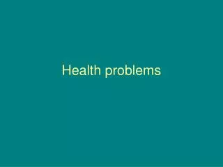 Health problems