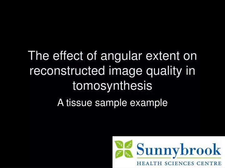 the effect of angular extent on reconstructed image quality in tomosynthesis