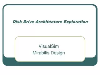 Disk Drive Architecture Exploration