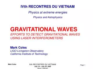 GRAVITATIONAL WAVES EFFORTS TO DETECT GRAVITATIONAL WAVES USING LASER INTERFEROMETERS Mark Coles