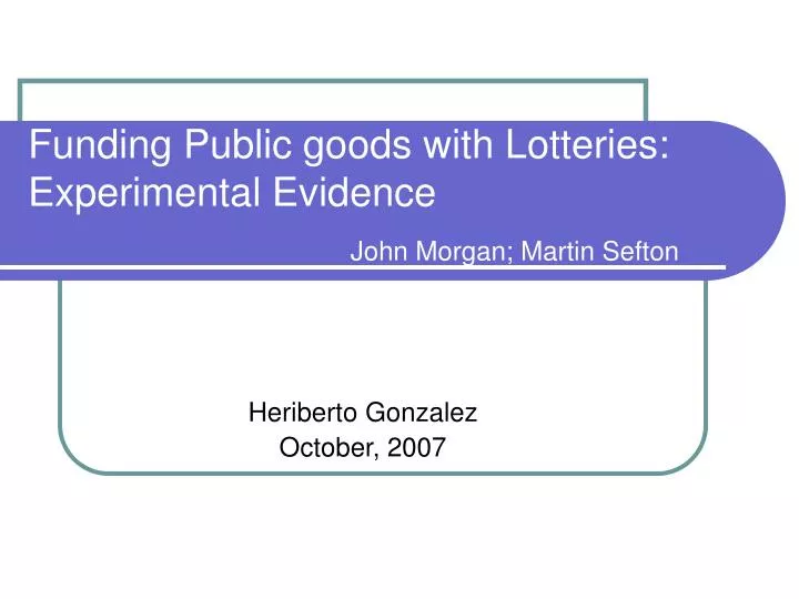 funding public goods with lotteries experimental evidence john morgan martin sefton