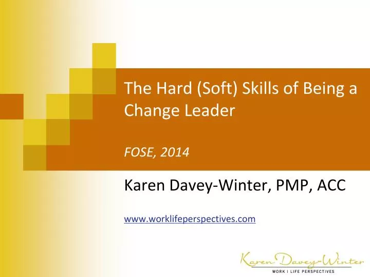 the hard soft skills of being a change leader fose 2014