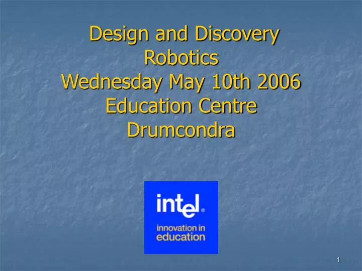 design and discovery robotics wednesday may 10th 2006 education centre drumcondra