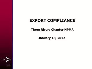 EXPORT COMPLIANCE Three Rivers Chapter NPMA January 18, 2012