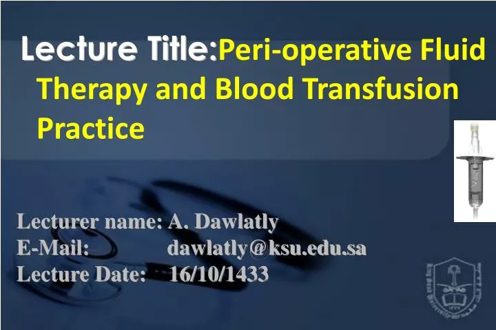 lecture title peri operative fluid therapy and blood transfusion practice