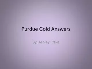 Purdue Gold Answers