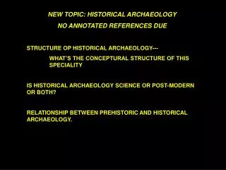 NEW TOPIC: HISTORICAL ARCHAEOLOGY NO ANNOTATED REFERENCES DUE