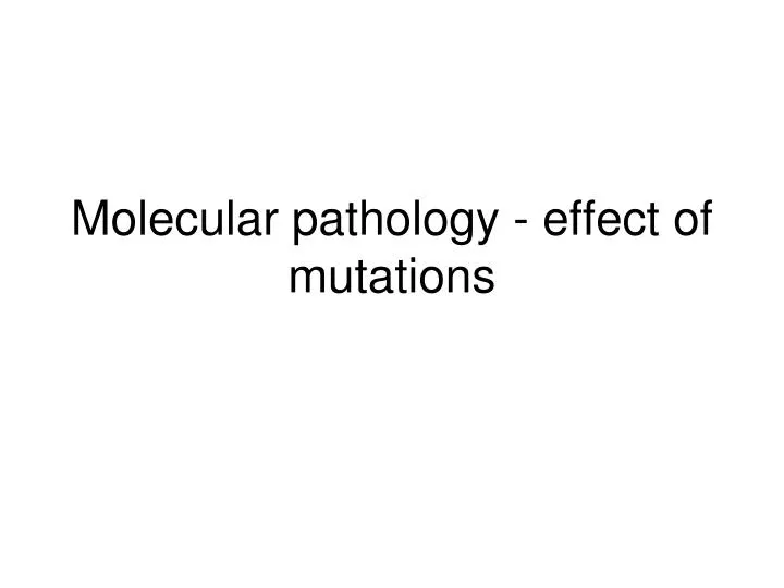 molecular pathology effect of mutations