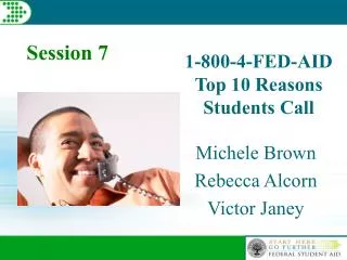 1-800-4-FED-AID Top 10 Reasons Students Call