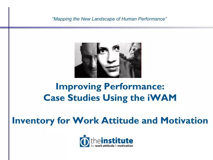 improving performance case studies using the iwam inventory for work attitude and motivation