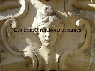 les transformations urbaines