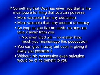 Something that God has given you that is the most powerful thing that you can possess