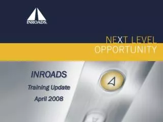 INROADS Training Update April 2008