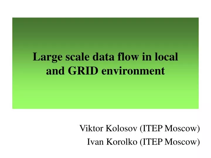 large scale data flow in local and grid environment