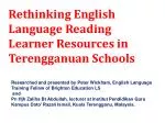 Rethinking English Language Reading Resources in Terengganu Schools - slide 1