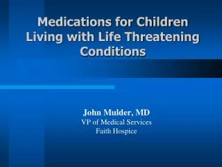 Medications for Children Living with Life Threatening Conditions