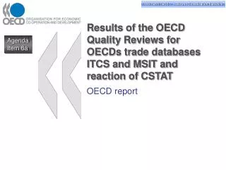 Results of the OECD Quality Reviews for OECDs trade databases ITCS and MSIT and reaction of CSTAT