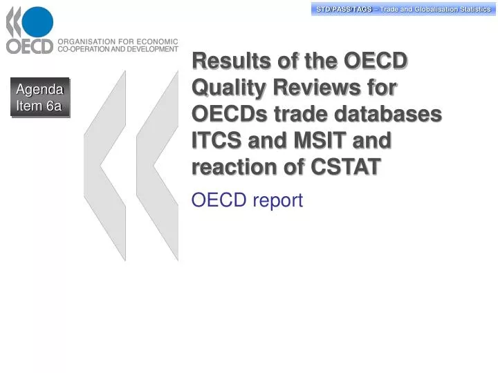 results of the oecd quality reviews for oecds trade databases itcs and msit and reaction of cstat