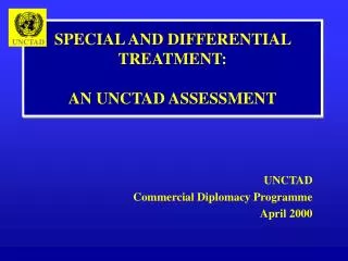 SPECIAL AND DIFFERENTIAL TREATMENT: AN UNCTAD ASSESSMENT