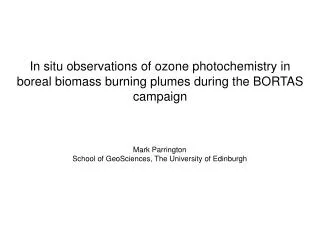 Mark Parrington School of GeoSciences, The University of Edinburgh