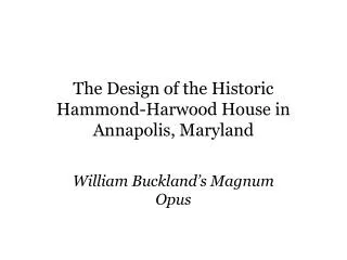 The Design of the Historic Hammond-Harwood House in Annapolis, Maryland