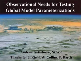 Observational Needs for Testing Global Model Parameterizations