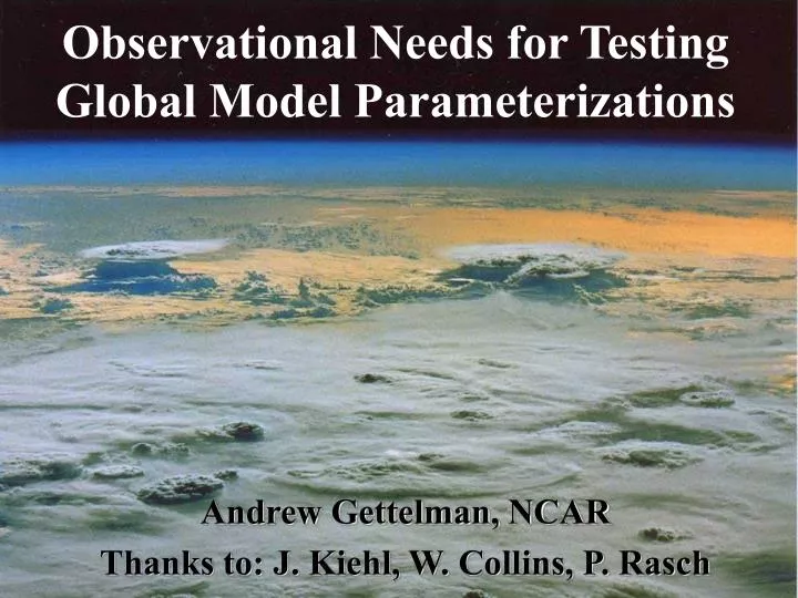 observational needs for testing global model parameterizations