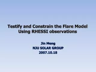Testify and Constrain the Flare Model Using RHESSI observations
