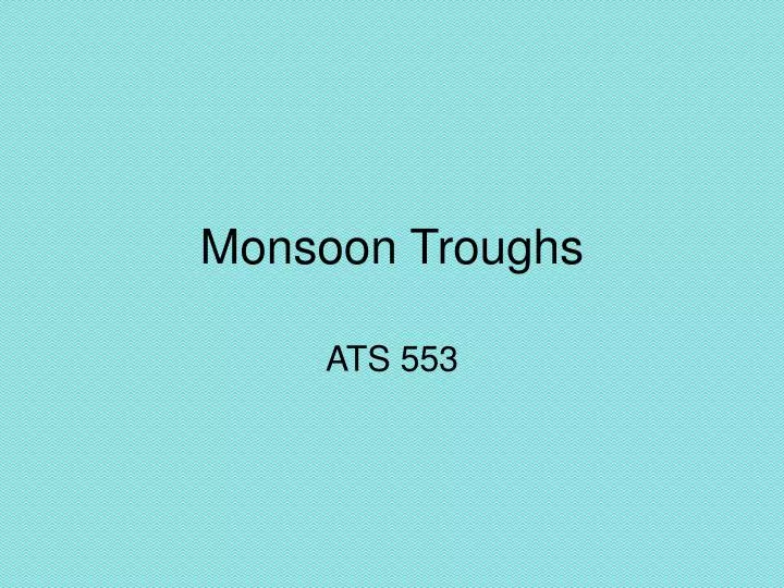 monsoon troughs