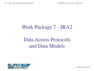 Work Package 7 - JRA2 Data Access Protocols and Data Models