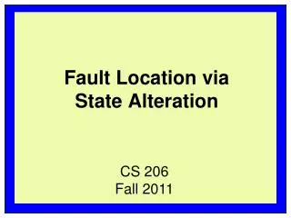 Fault Location via State Alteration