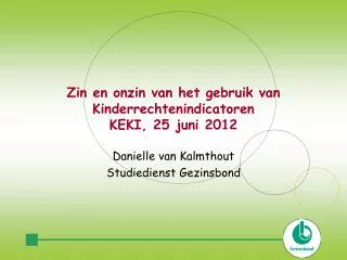 zin en onzin van het gebruik van kinderrechtenindicatoren keki 25 juni 2012