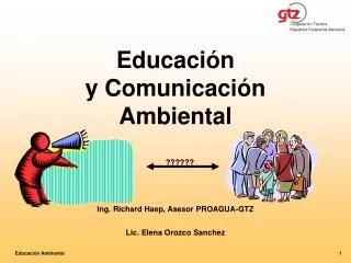 educaci n y comunicaci n ambiental ing richard haep asesor proagua gtz lic elena orozco sanchez