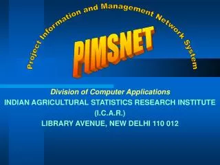 Division of Computer Applications INDIAN AGRICULTURAL STATISTICS RESEARCH INSTITUTE (I.C.A.R.)