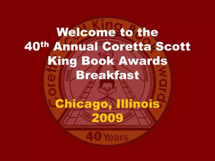 welcome to the 40 th annual coretta scott king book awards breakfast chicago illinois 2009