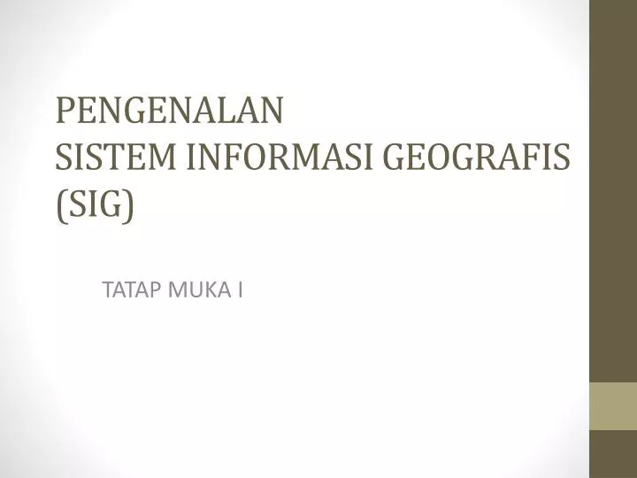 pengenalan sistem informasi geografis sig