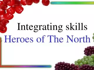 Integrating skills Heroes of The North