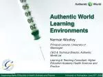 Authentic World Learning Environments - slide 1