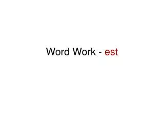 Word Work - est