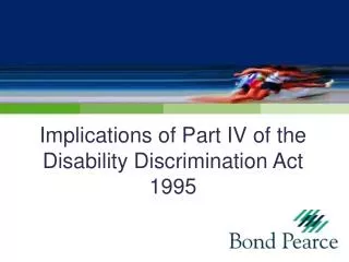 Implications of Part IV of the Disability Discrimination Act 1995