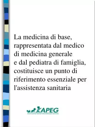 La medicina di base, rappresentata dal medico di medicina generale e dal pediatra di famiglia,