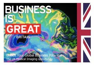 Unlock Your Global Business Potential : The UK Medical Imaging opportunity