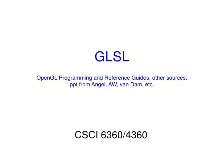 glsl opengl programming and reference guides other sources ppt from angel aw van dam etc