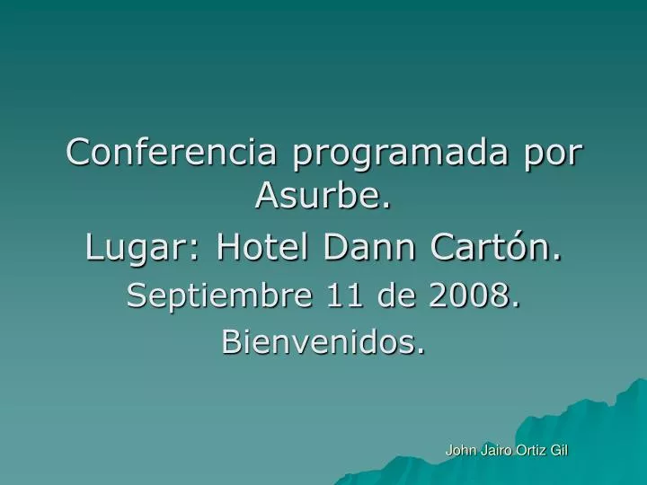 conferencia programada por asurbe lugar hotel dann cart n septiembre 11 de 2008 bienvenidos