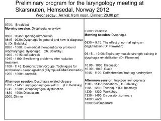Preliminary program for the laryngology meeting at Skarsnuten, Hemsedal, Norway 2012