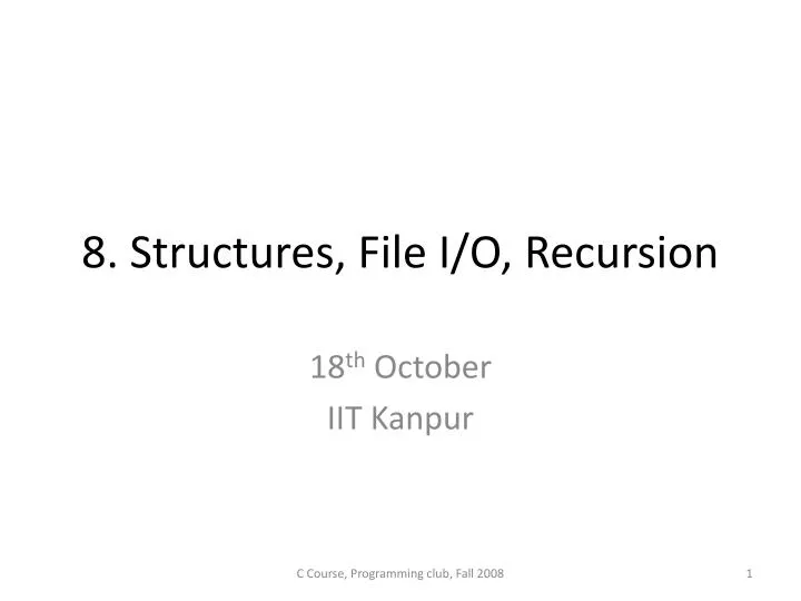8 structures file i o recursion
