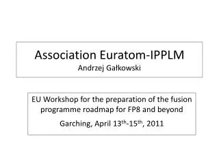 Association Euratom-IPPLM Andrzej Ga?kowski