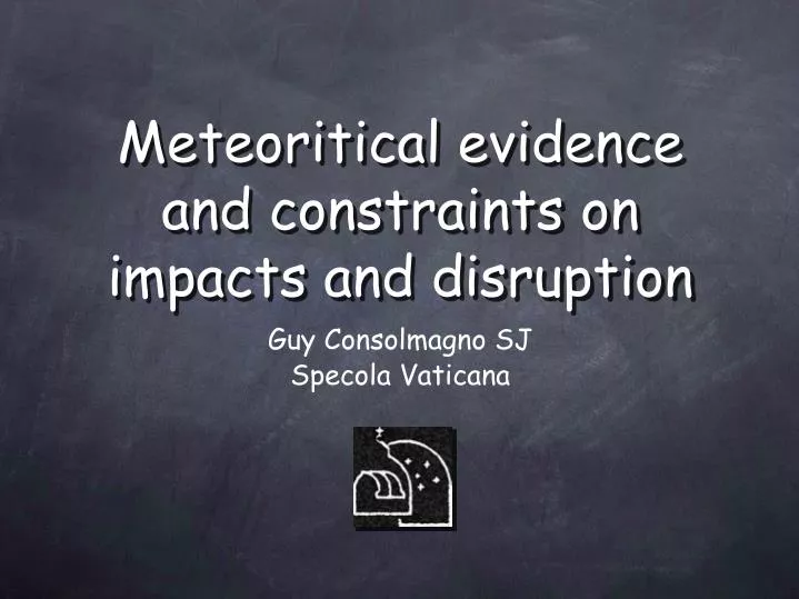 meteoritical evidence and constraints on impacts and disruption