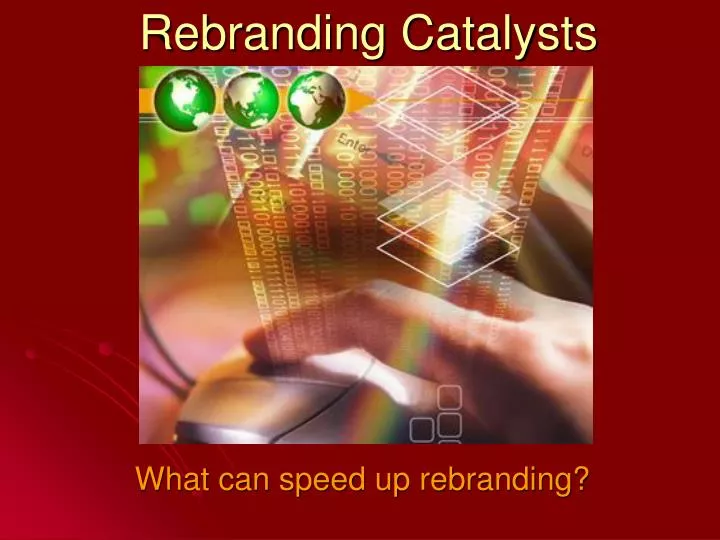 rebranding catalysts