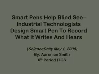 ( ScienceDaily May 1, 2008) By: Aaronice Smith 6 th Period ITGS